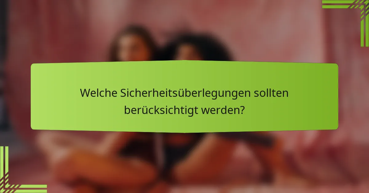 Welche Sicherheitsüberlegungen sollten berücksichtigt werden?